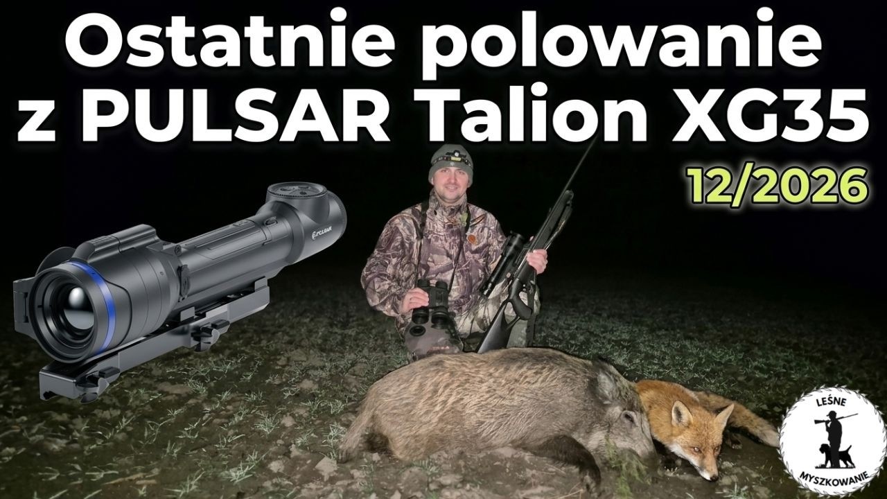 LEŚNE MYSZKOWANIE- 12/2026 Ostatnie polowanie z PULSAR Talion XG35