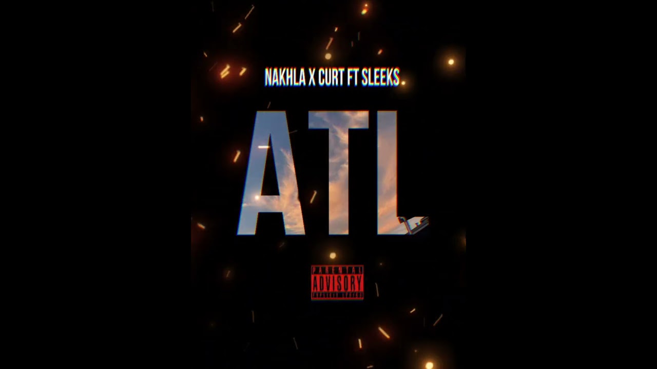 Nakhla x Curt ft Sleeks - ATL