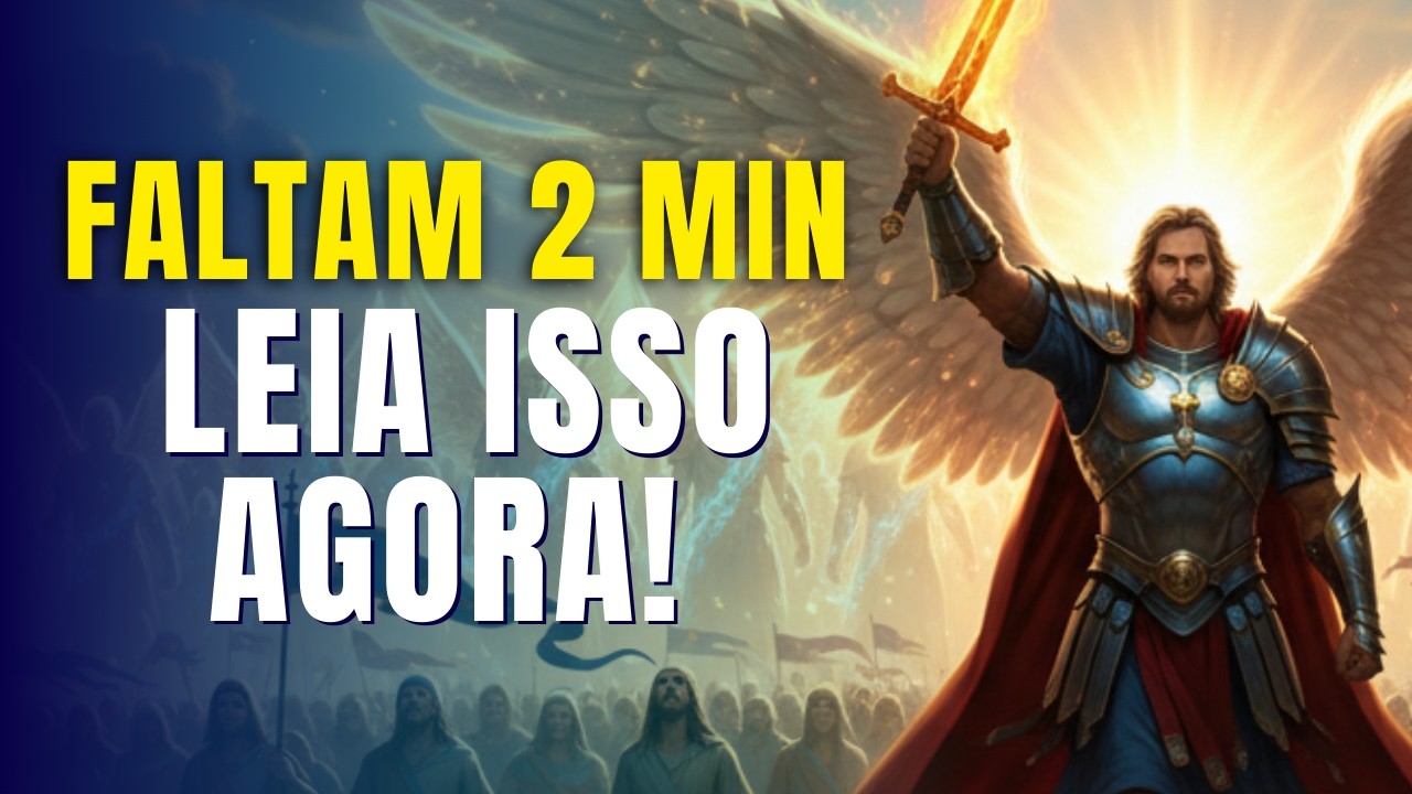 Arcanjo Miguel Alerta: Faltam 2 Minutos, Uma Carta com Verdades Chocantes Sobre Você, Sua Benção...