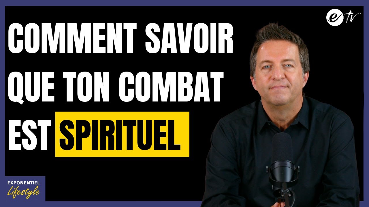 COMMENT SAVOIR QUE TON COMBAT EST SPIRITUEL – Exponentiel Lifestyle