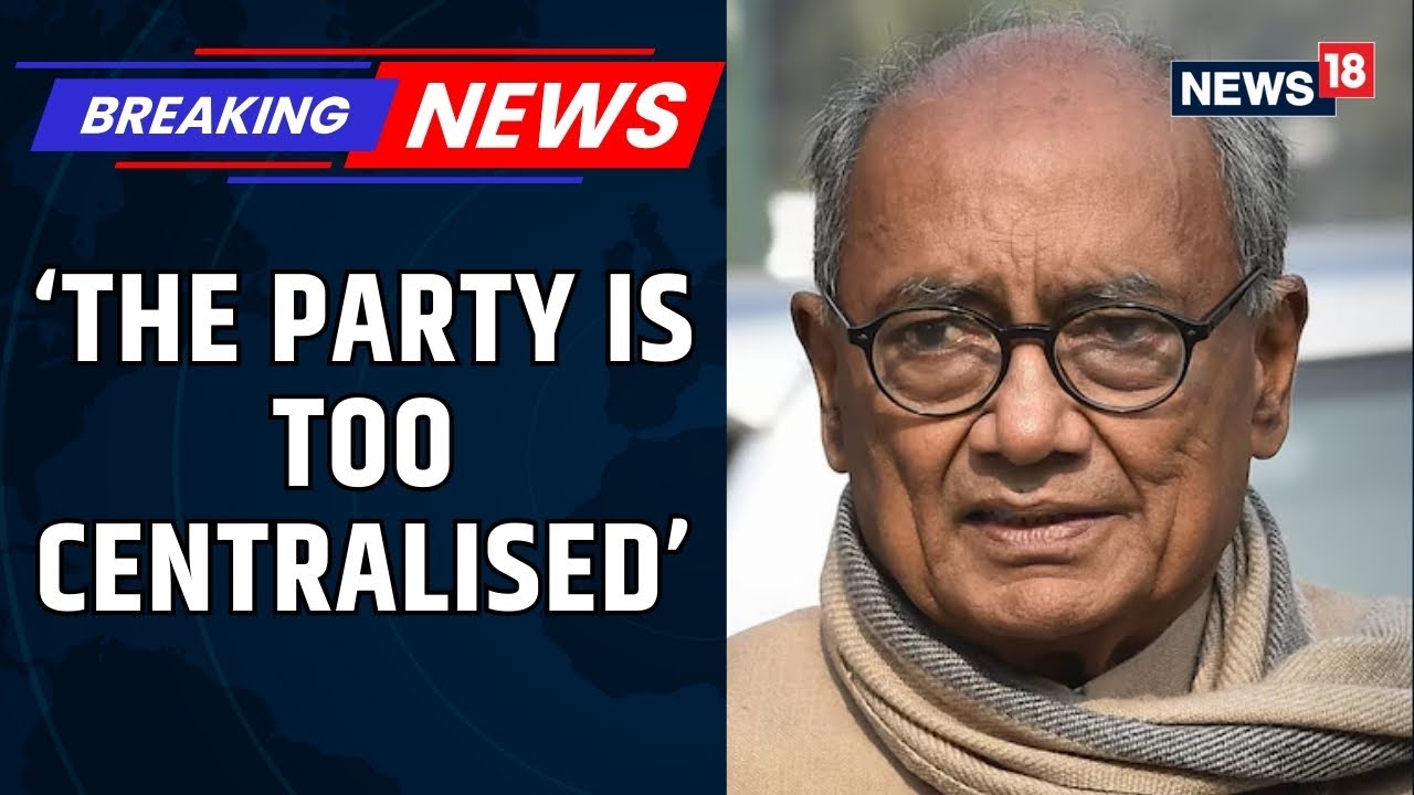 CWC Meet: Digvijaya Singh Says Cong Is &lsquo;Too Centralised&rsquo;, Urges Party to &lsquo;Hit the Roots&rsquo; | News18
