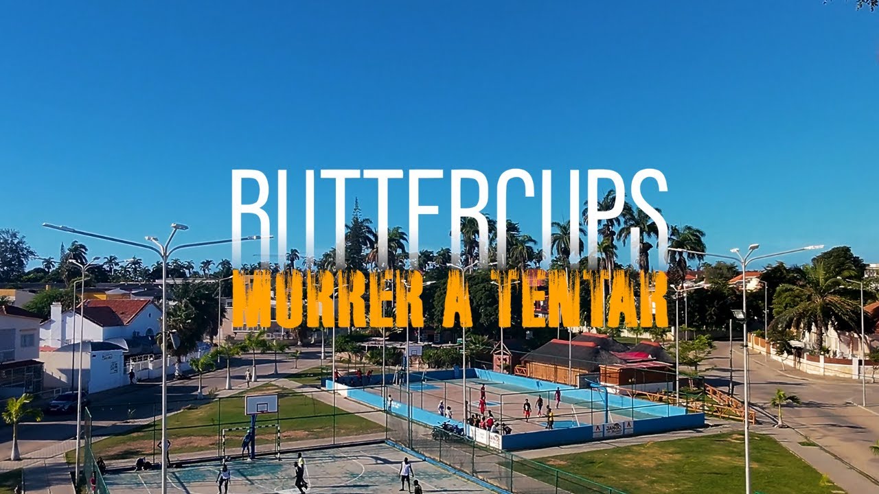 BUTTERCUPS — MORRER A TENTAR (Video Oficial)