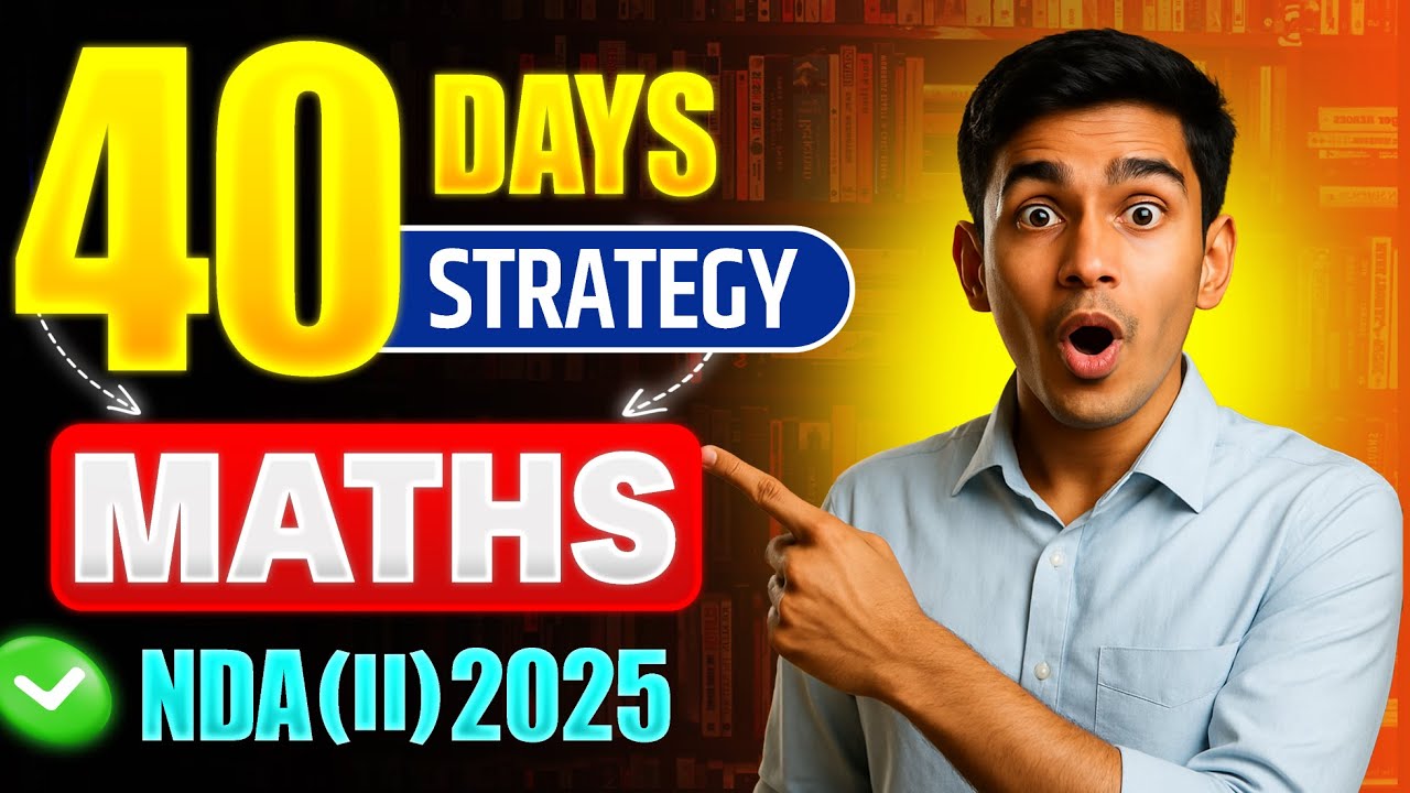 Maths से डर लग रहा है ? बस 40 दिन ये कर लो | NDA(II)2025