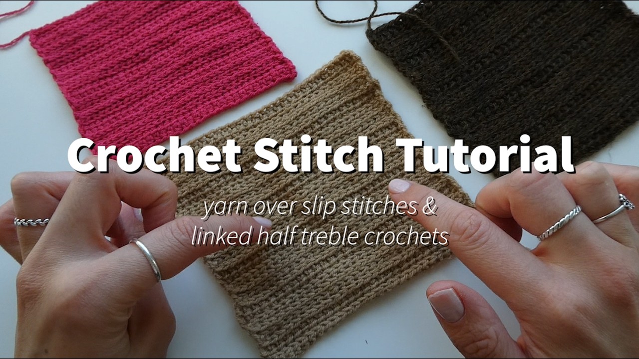 Crochet Stitch Tutorial: Linked Half Treble Crochets & Yarn Over Slip Stitches