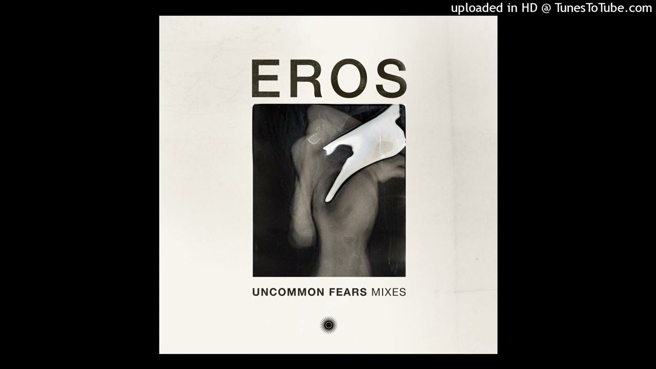 Eros &mdash; Uncommon Fears (Occident Mix)