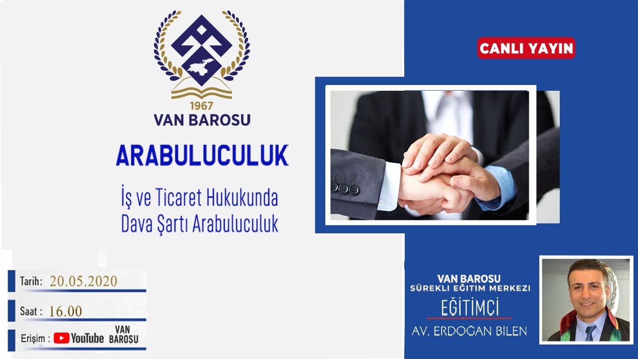 TİCARET VE İŞ HUKUKUNDA DAVA ŞARTI ARABULUCULUK (EĞİTİMCİ: AV. ERDOĞAN BİLEN)