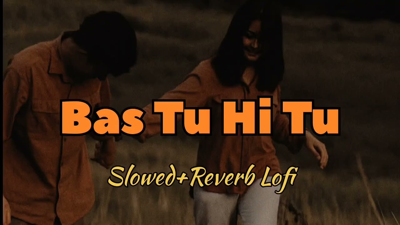 Bas Tu Hi Tu – Original Lofi 🖤 | Slowed + Reverb | Late Night Vibes