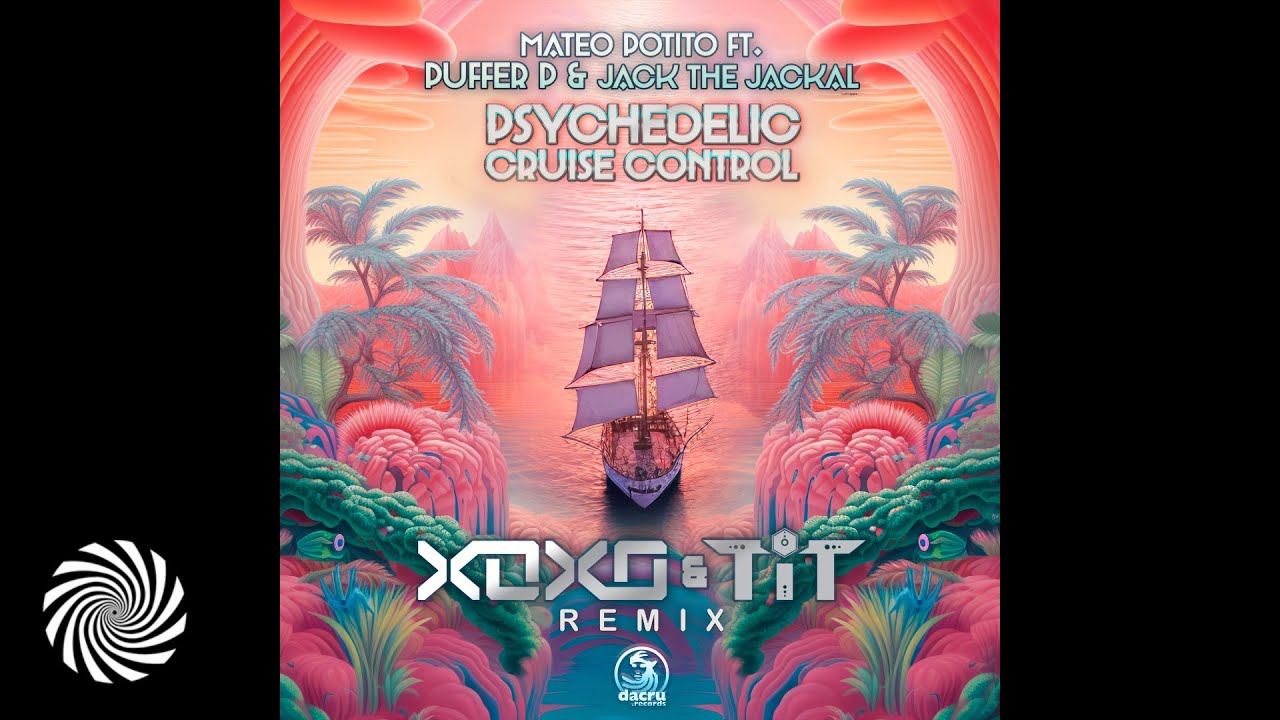 Mateo Potito feat. Puffer P & Jack The Jackal - Psychedelic Cruise Control (XoXo & T.i.T Remix)