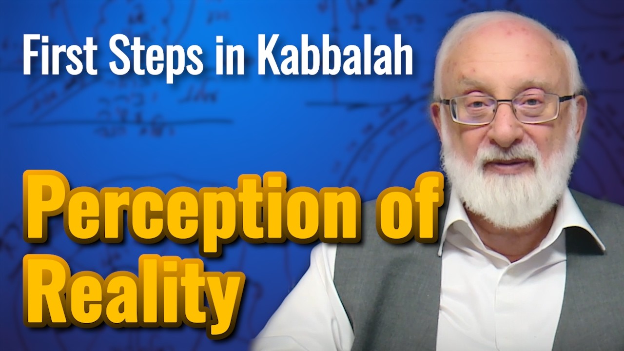 Perception of Reality - First Steps in Kabbalah with Kabbalist Dr. Michael Laitman