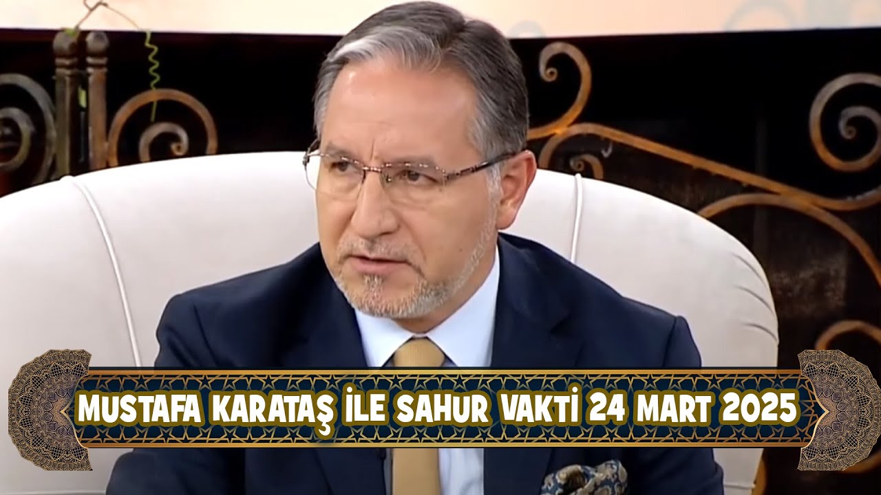 Prof. Dr. Mustafa Karataş ile Sahur Vakti 24 Mart 2025 (24. Sahur)