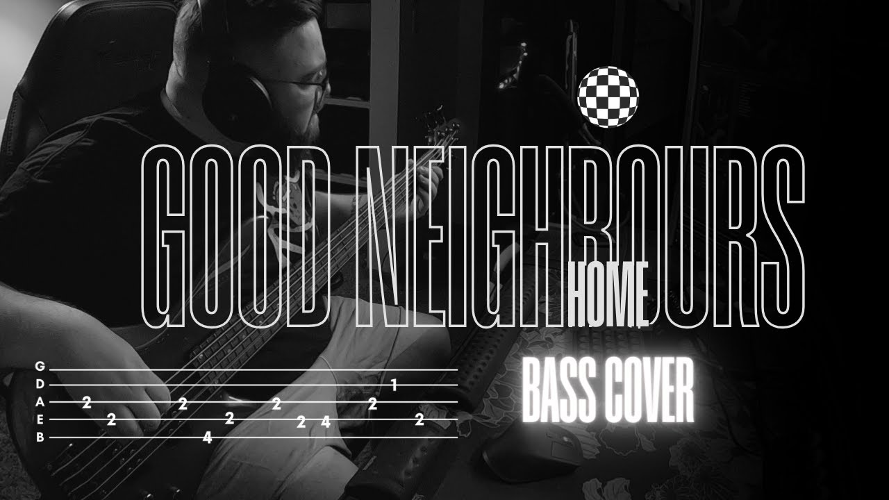 Good Neighbours - Home | Bass Cover WITH TABS