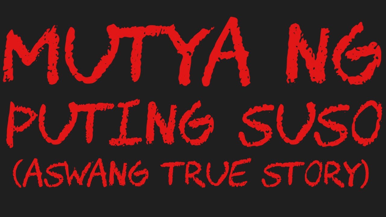 MUTYA NG PUTING SUS0 (Aswang True Story)