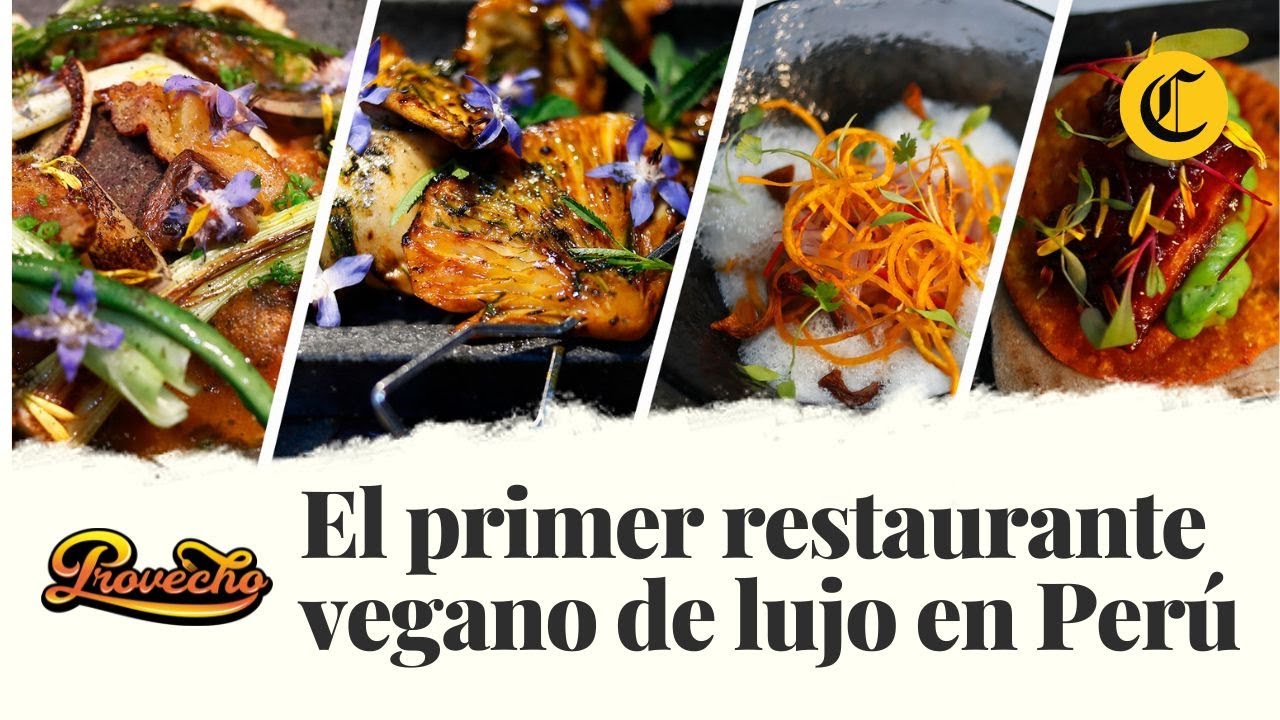 Así es el PRIMER RESTAURANTE DE LUJO para VEGANOS en Lima | Provecho
