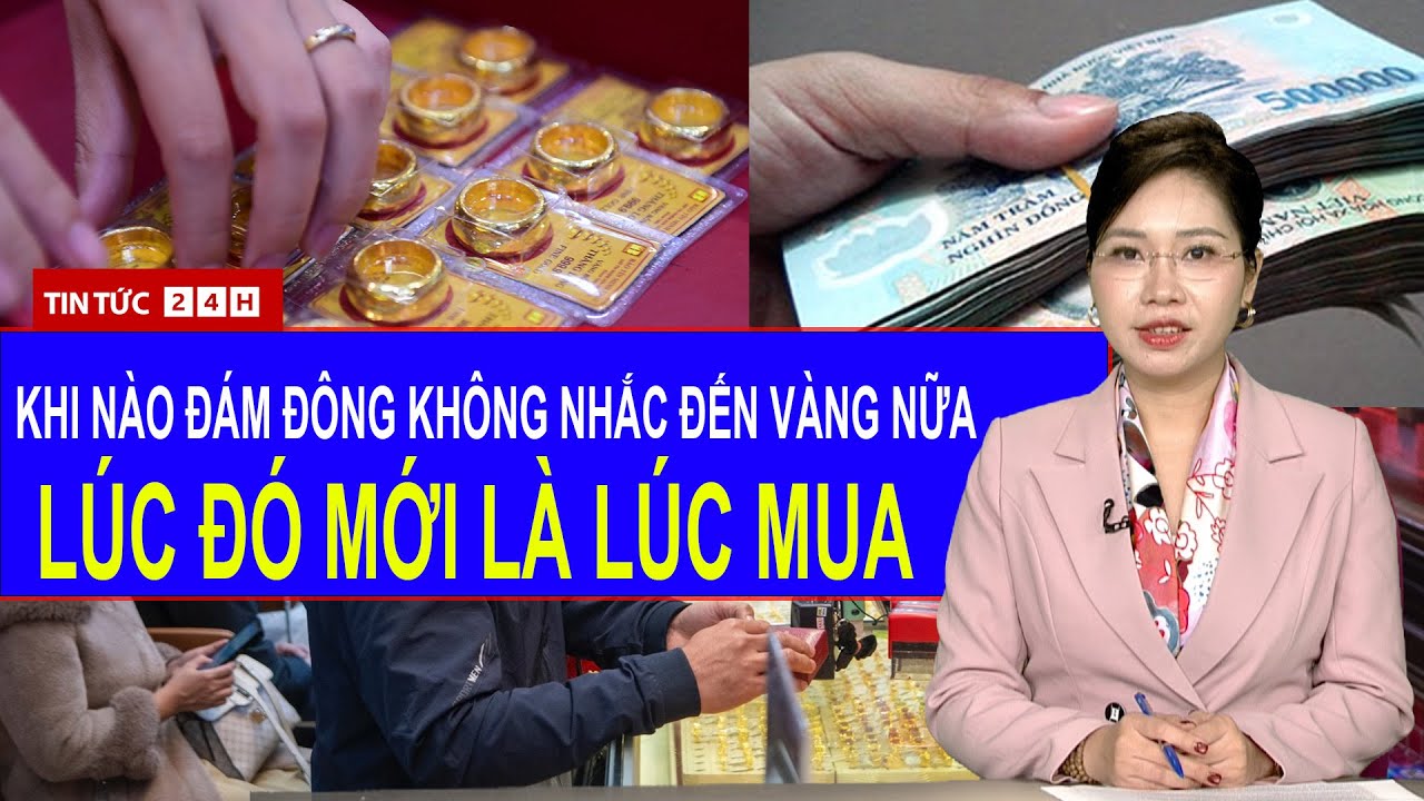 Toàn Cảnh Thị Trường Vàng: Dân Chơi Vàng chỉ chiêu bán nửa chỉ thu 10 triệu đồng | Tin Tức Việt Nam