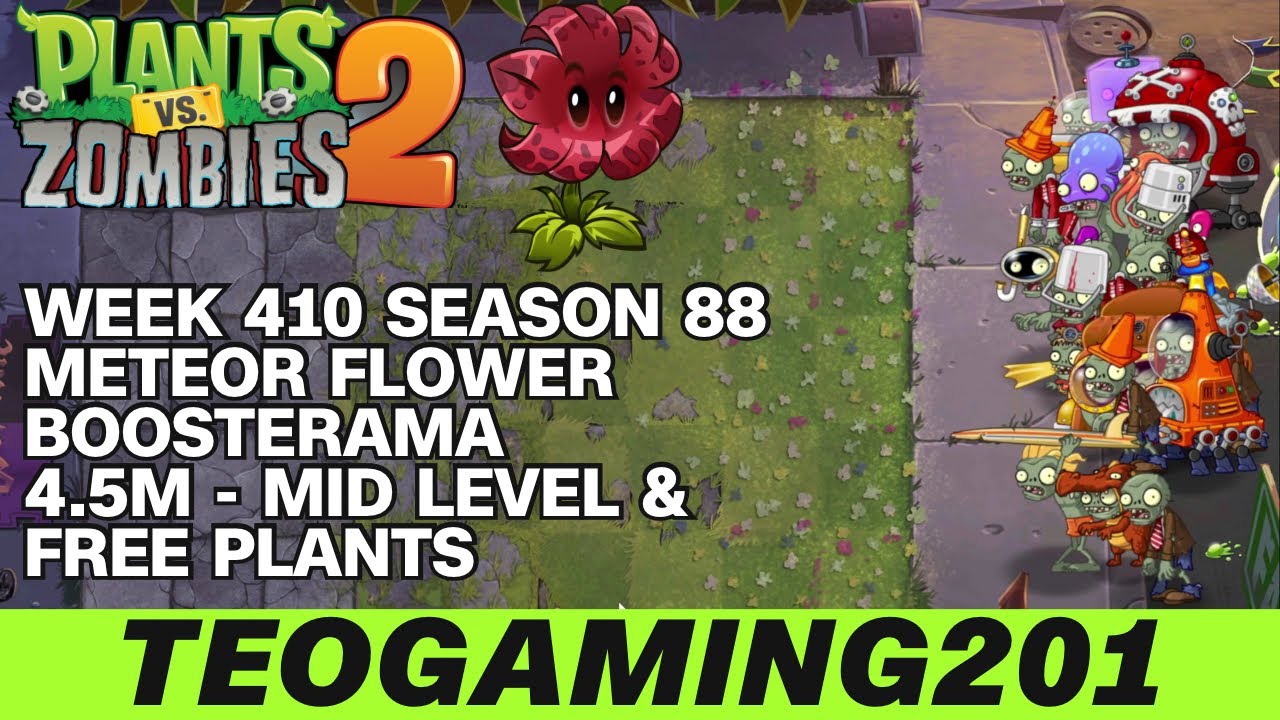 4.5M | Week 410 Meteor Flower Boosterama | PvZ 2 | Arena | Season 88 (MID LEVEL)