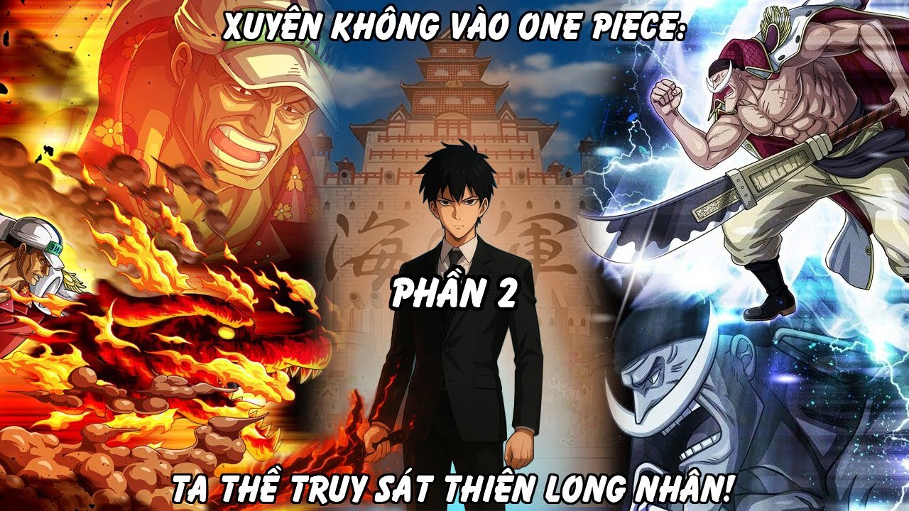 Xuyên Không Vào One Piece: Ta Thề Truy Sát Thiên Long Nhân! | Phần 2