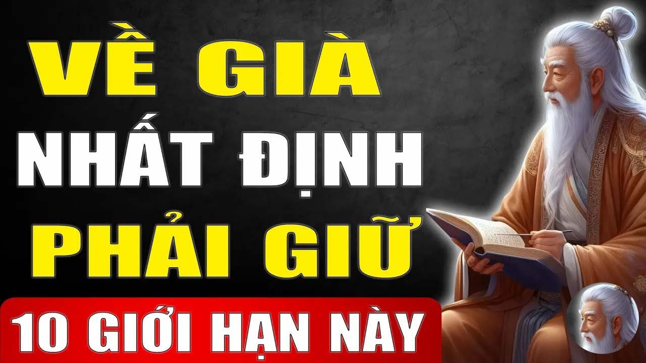 Cổ Nhân Tiết Lộ    10 Giới Hạn Tuổi Già Cần Giữ Gìn   Để Sống Bình Yên ,Khỏe Mạnh và Hạnh Phúc
