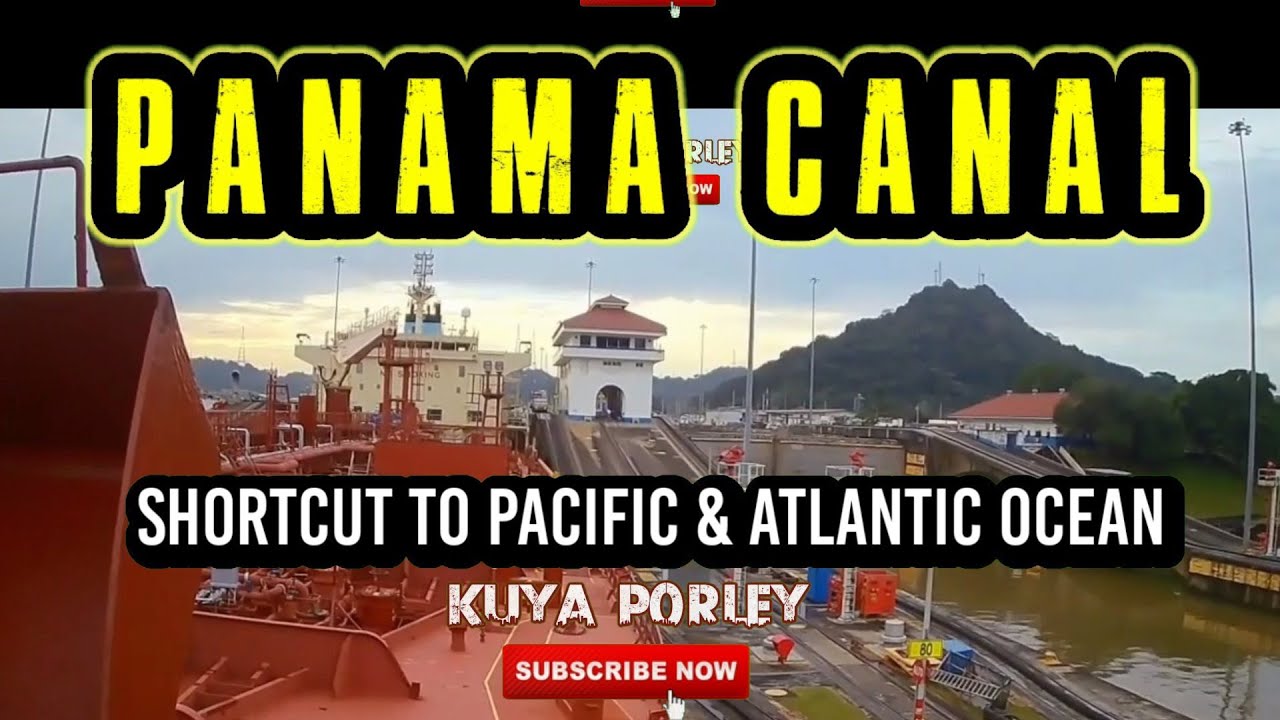Barko nasa bundok | Panama Canal Transit Pacific Ocean to Atlantic | KPVS Episode 14 |KUYA PORLEY