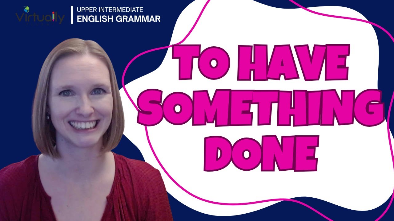 Have/Get Something Done на английском языке (грамматика уровня B2 с реальными примерами)