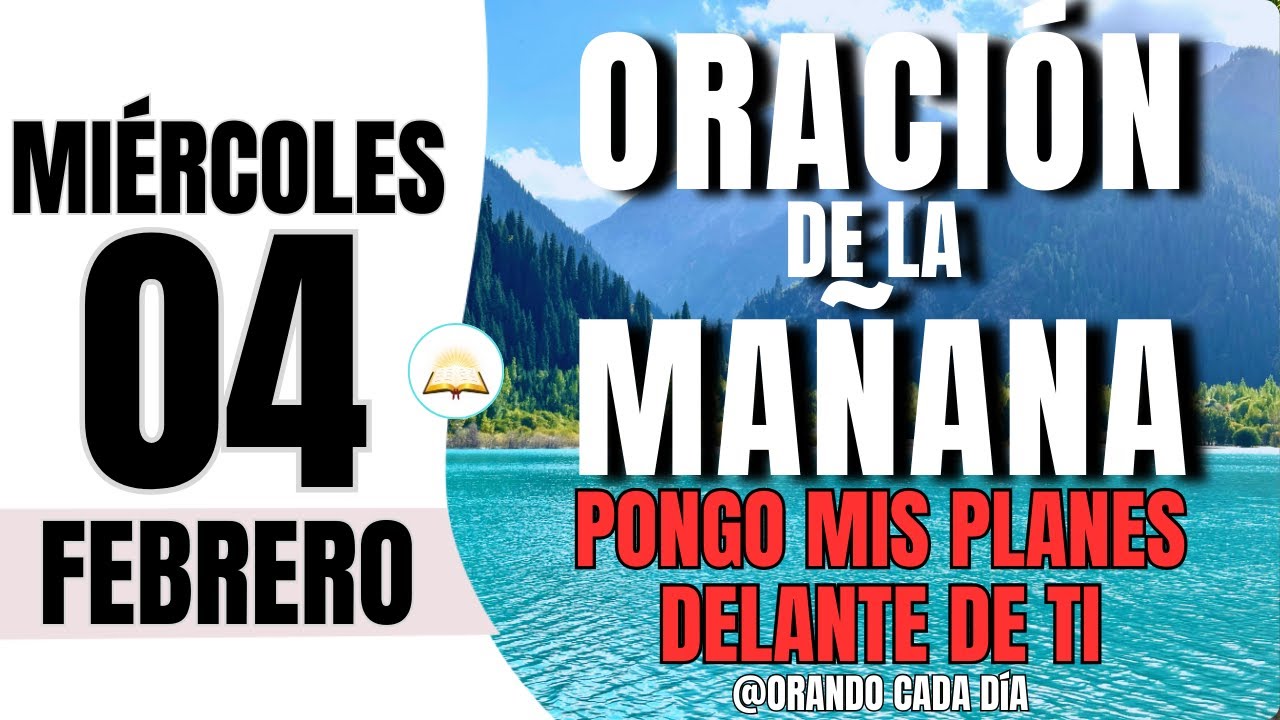 🌅 Oración de la Mañana de Hoy | Miércoles 04 de Febrero de 2026 – Dios te da fuerzas hoy