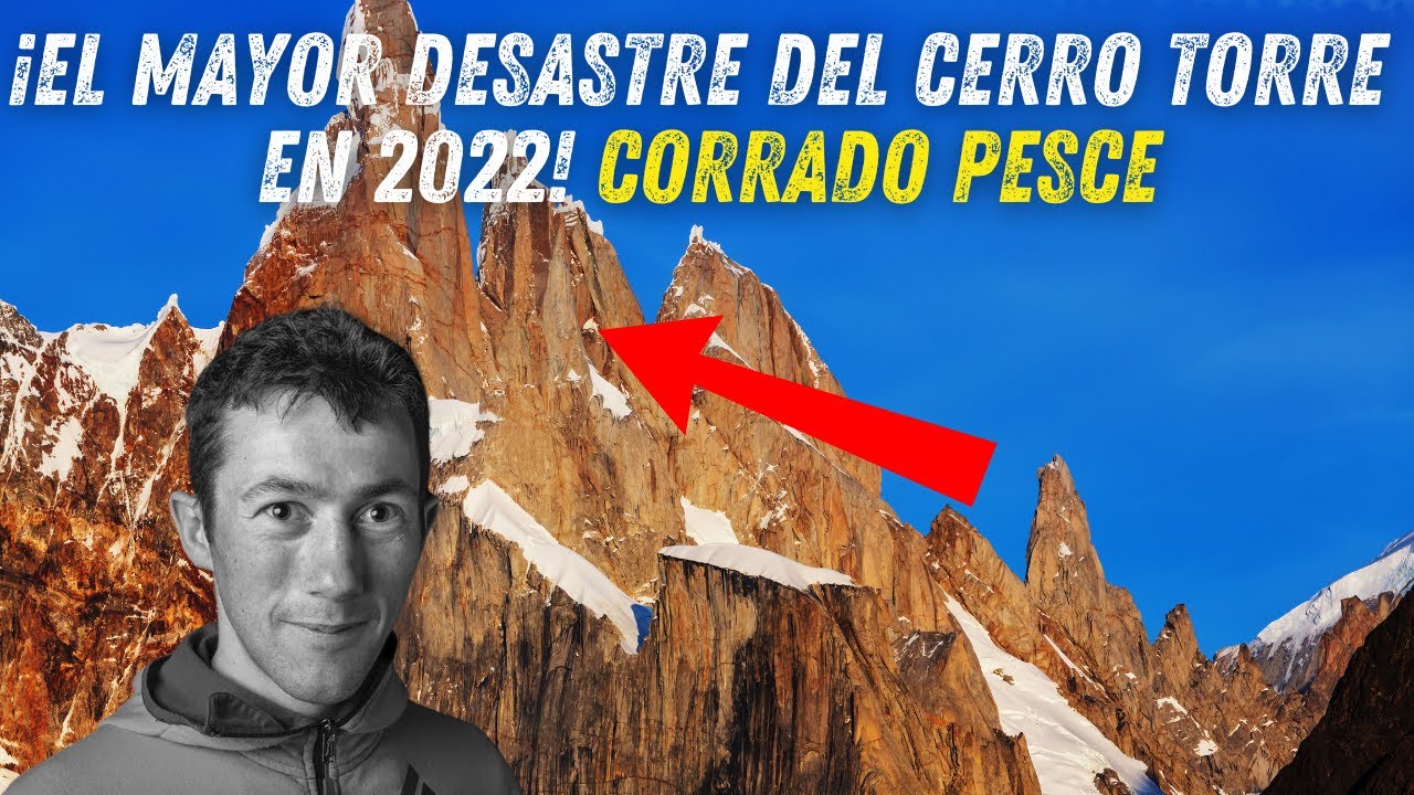La trágica ascensión de Corrado Pesce al Cerro Torre en 2022 | Terroríficas historias de escalada
