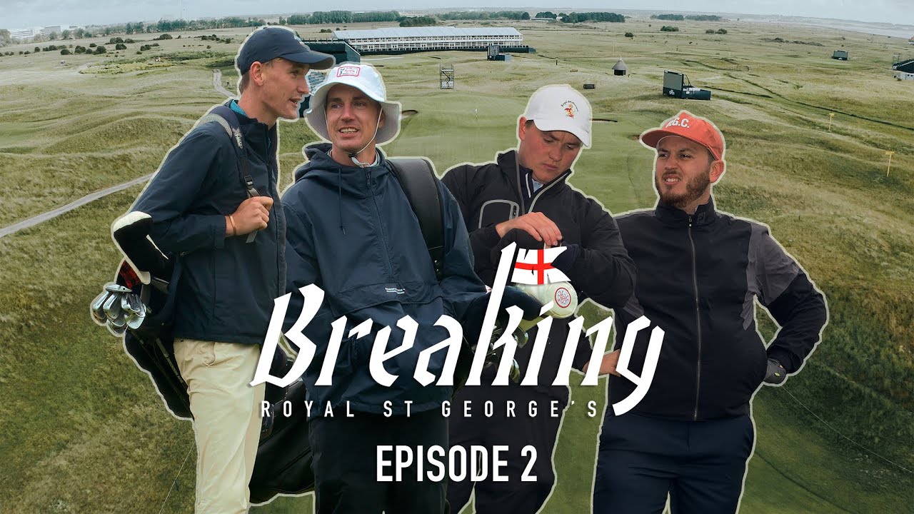 BREAKING ROYAL ST. GEORGE'S: Home of The Open Championship &ndash; Ep. 2
