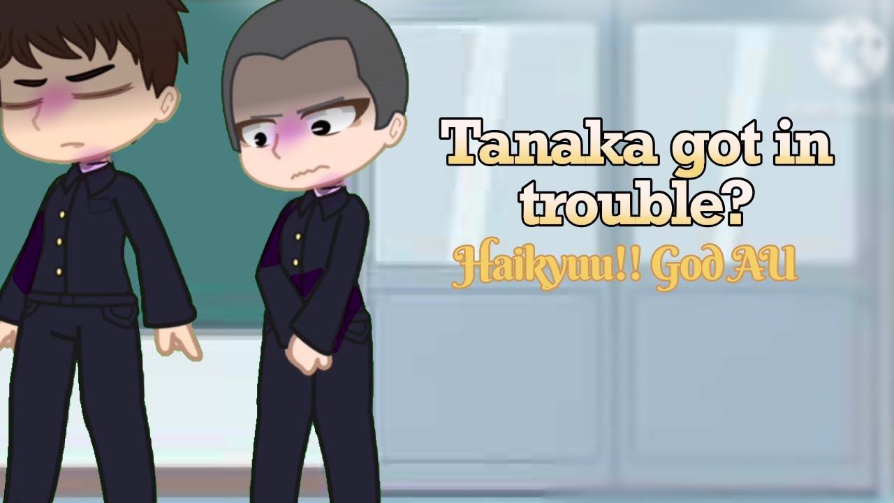 Tanaka got in trouble? II Haikyuu!! Story II god AU