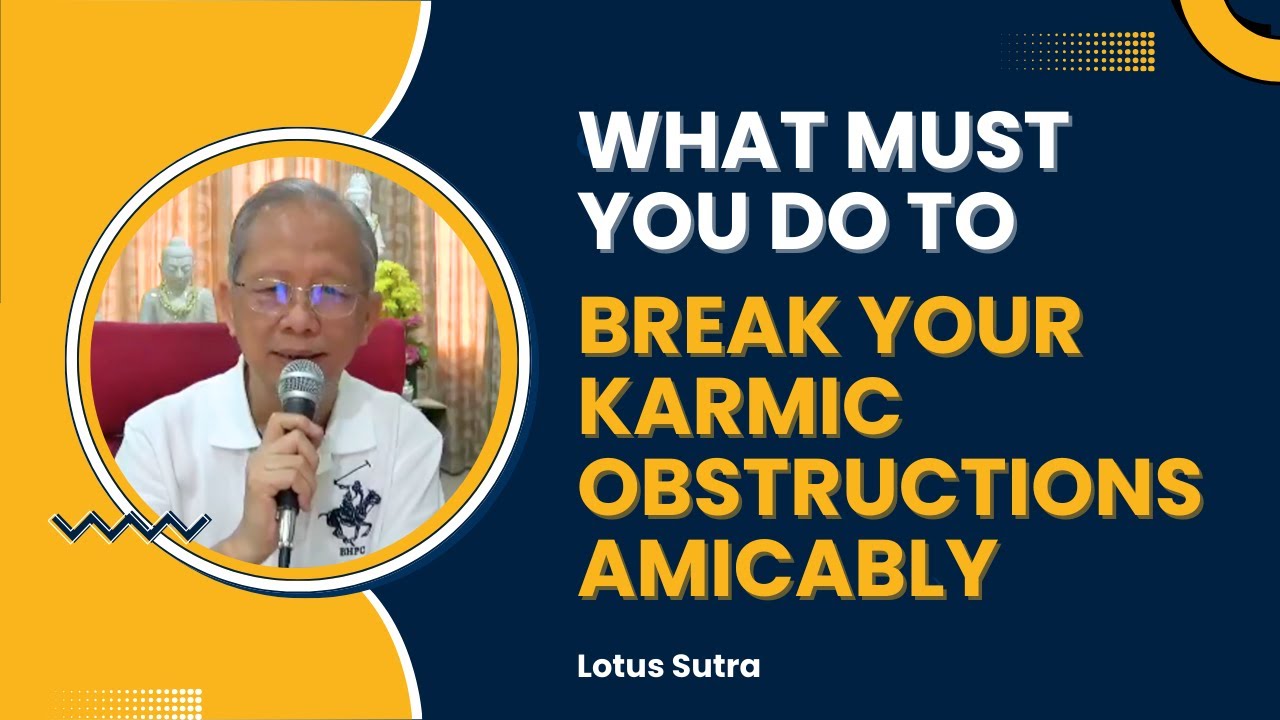 What must you do to break your karmic obstructions amicably