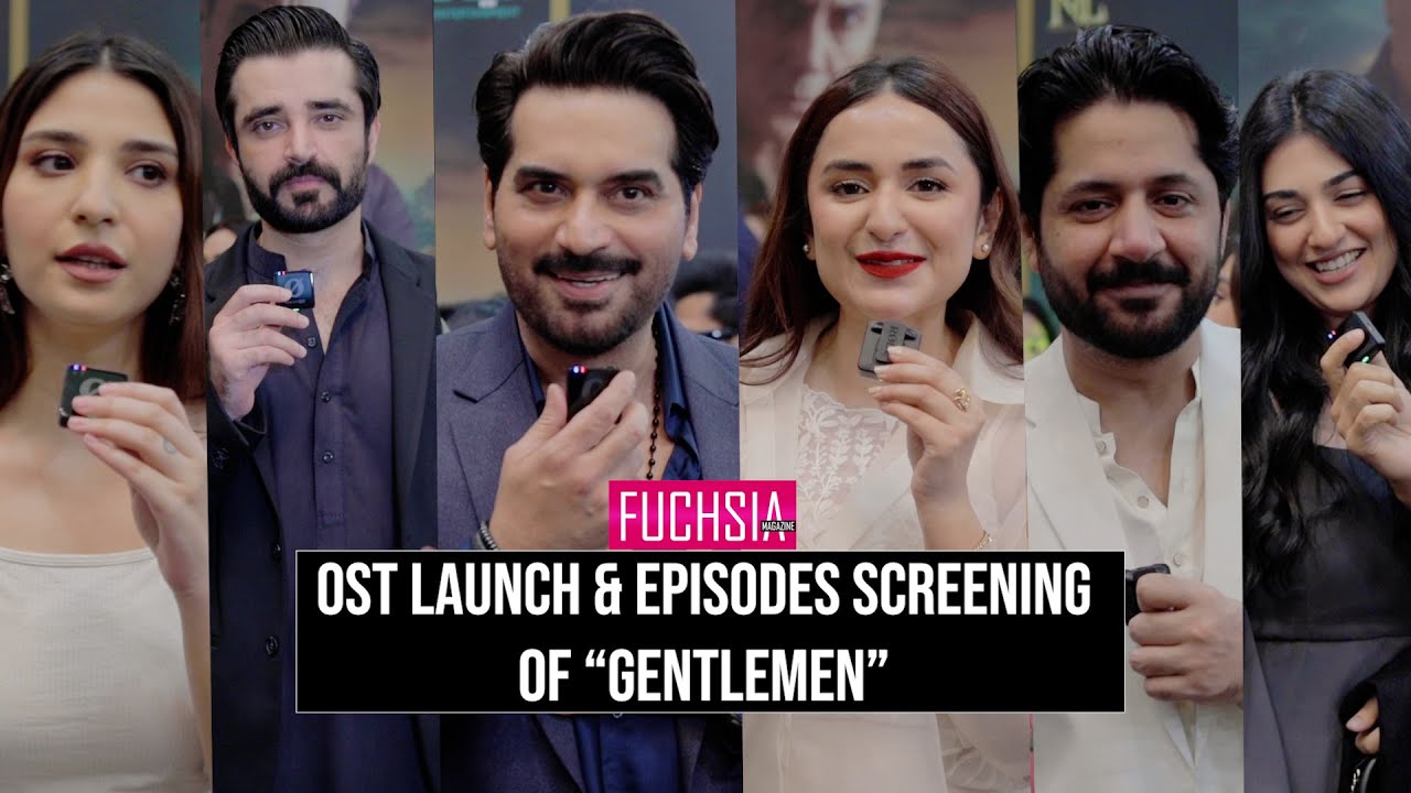 Gentlemen OST Launch & Episodes Screening | Humayun Saeed | Yumna Zaidi | Hamza Ali Abbasi | FUCHSIA