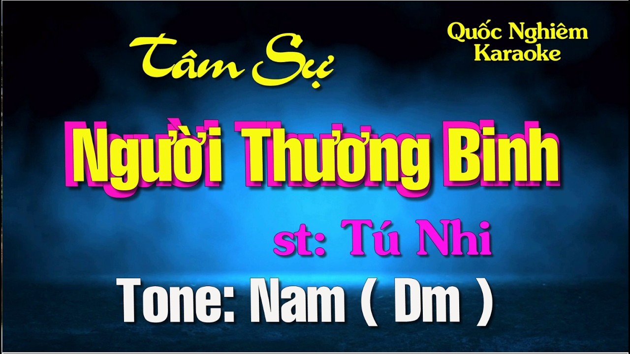 Karaoke - TÂM SỰ NGƯỜI THƯƠNG BINH - Tone: Nam ( Dm ) st: Tú Nhi