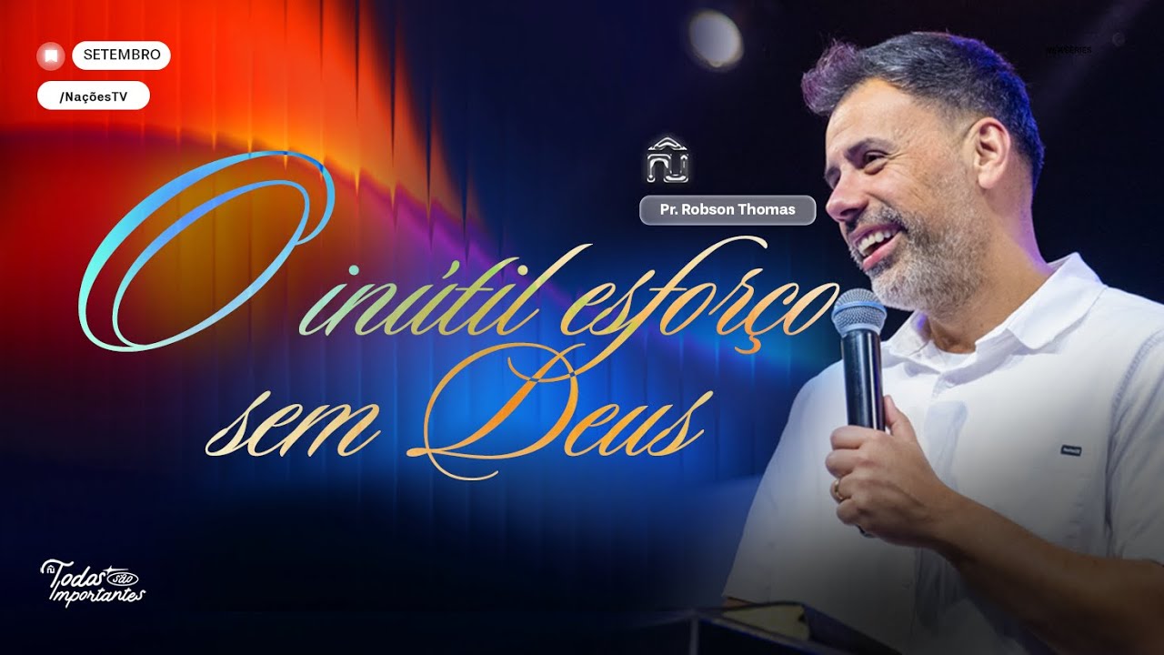 O IN&Uacute;TIL ESFOR&Ccedil;O SEM DEUS | PR ROBSON THOMAS
