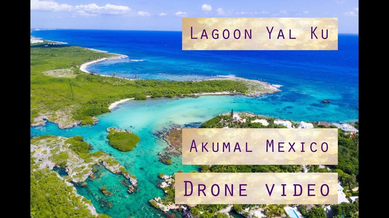 Yal ku lagoon Akumal Quintana Roo drone video footage with DJI Phantom 3