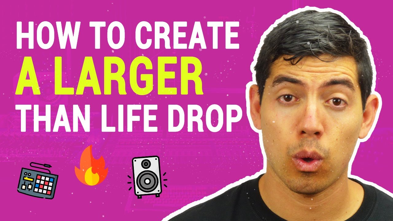 🎹 How To Create A Larger Than Life Drop