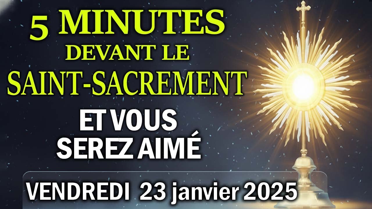 Cinq Minutes avec Jésus au Saint-Sacrement ( VENDREDI 23 Janvier 2025 ) 🏡ET VOUS SEREZ FORTIFIÉ