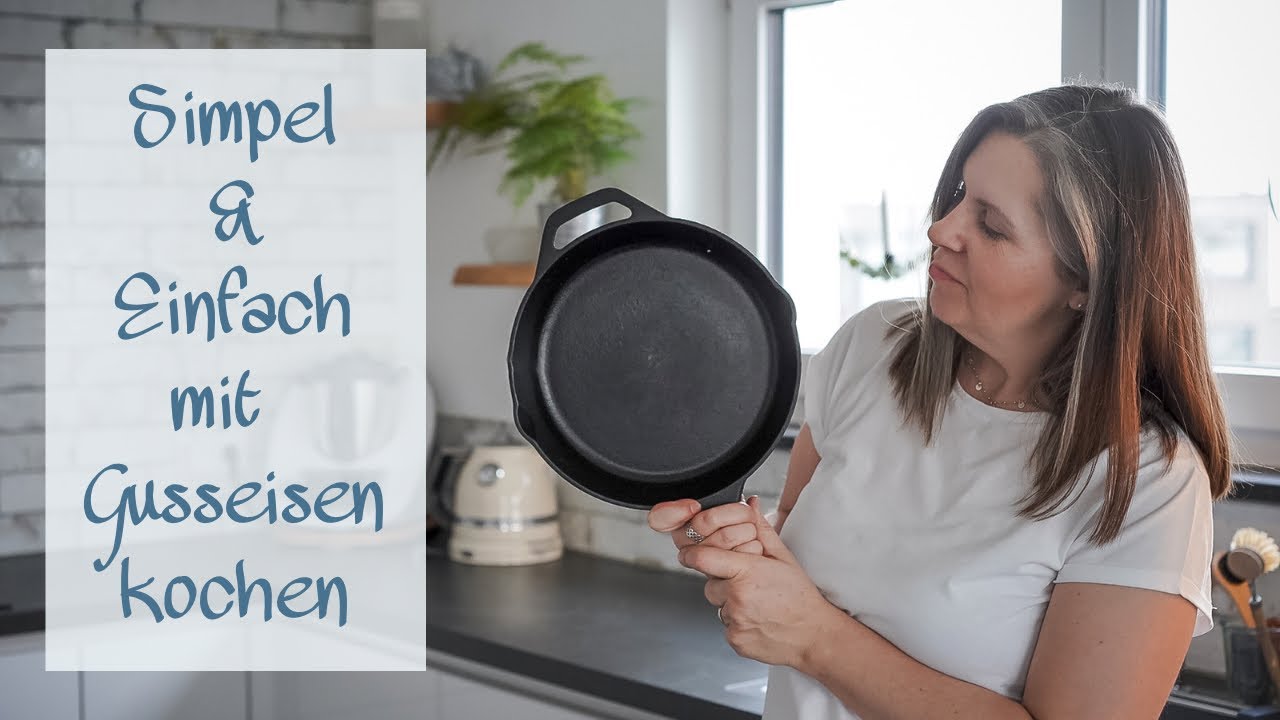 Kein Frust mit Pfannen aus Gusseisen | Top-Tipps zum Reinigen, Einbrennen & Pflegen | Gesund kochen