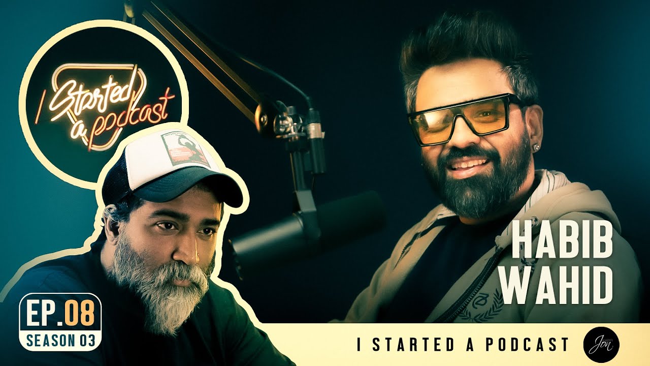 I started a podcast | Habib Wahid | Episode 8 | Season 3