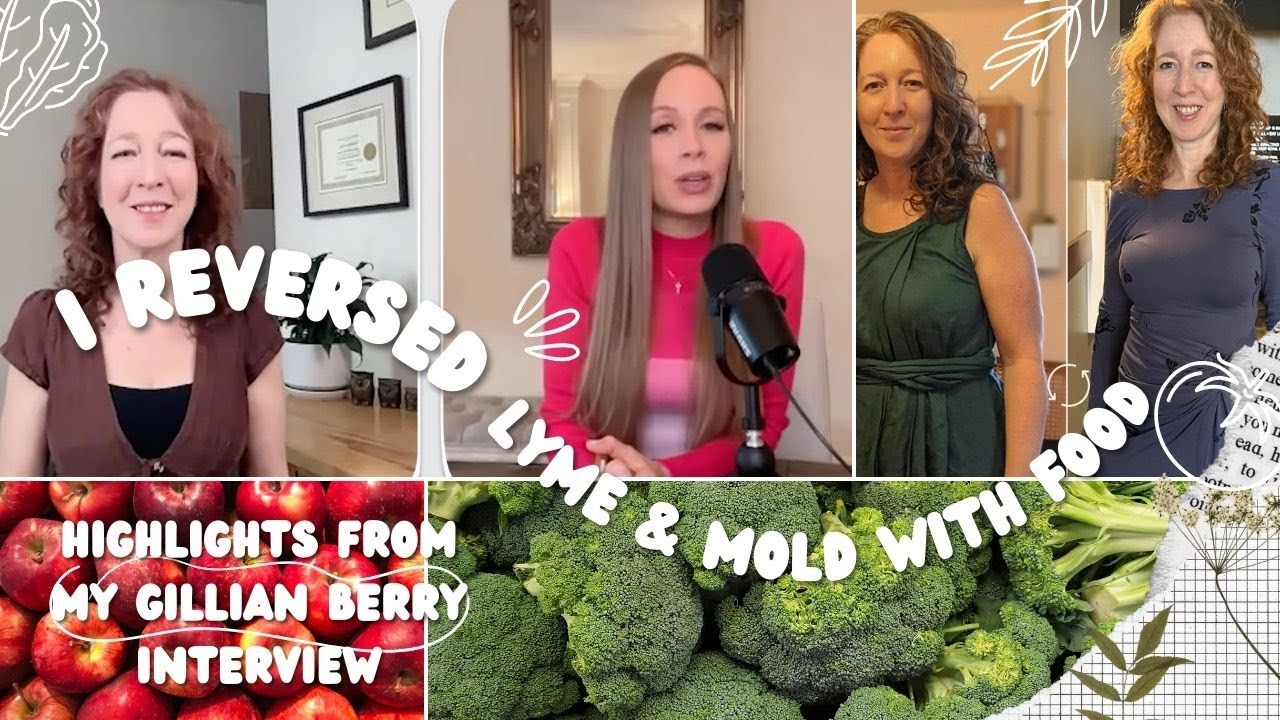 How I Healed Chronic Lyme and Mold Toxicity with Raw Plant Foods | Interview with Gillian Berry