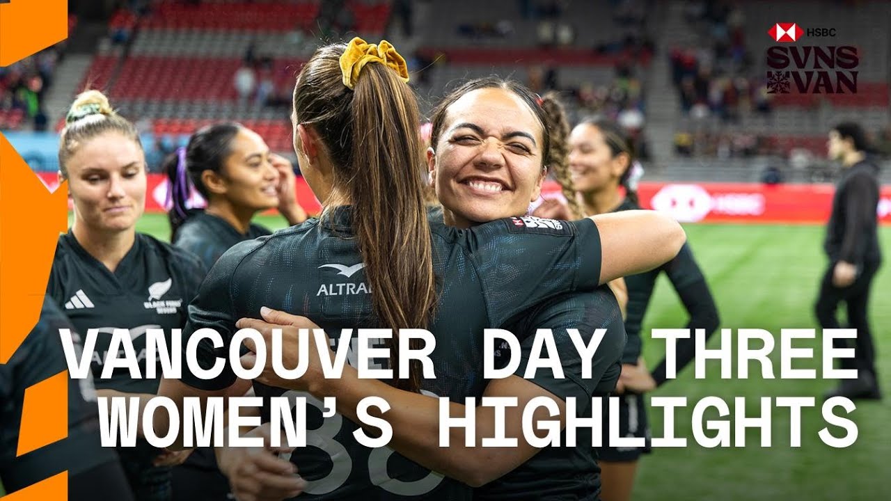 An UNMISSABLE final day! | HSBC SVNS Vancouver | Women's Day Three Highlights