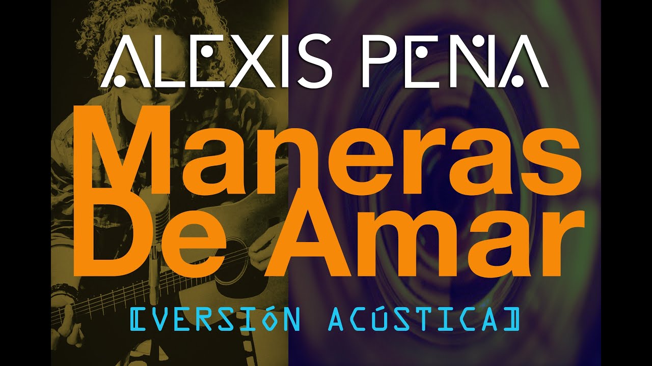 Alexis - Maneras De Amar (Versión Acústica)