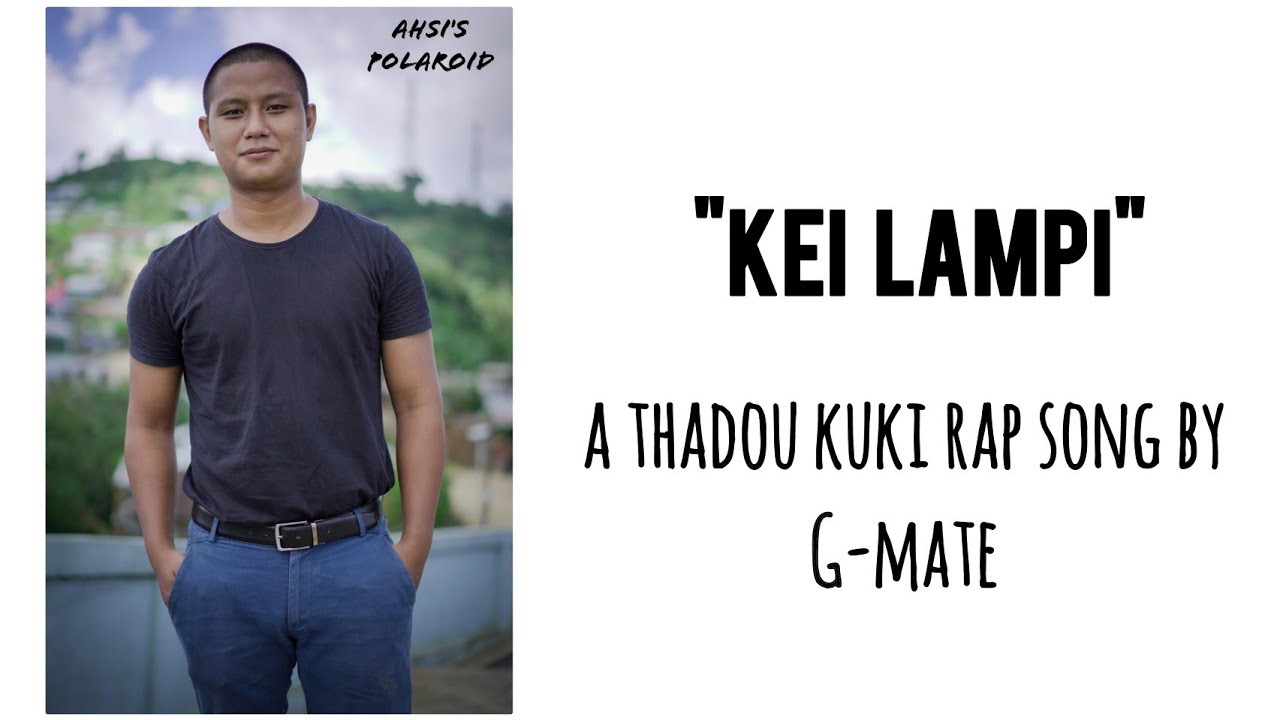 Kei Lampi By G-Mate Official Lyric Video(A Thadou Kuki Rap Song )