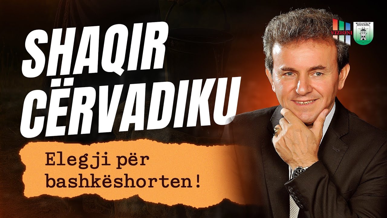 Shaqir Cervadiku - Elegji p&euml;r bashk&euml;shorten