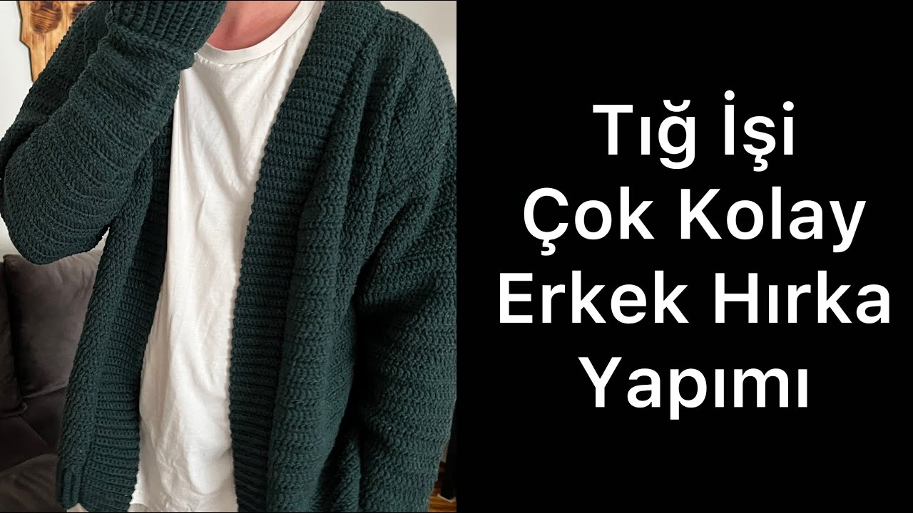 Erkekler İçin Çok Kolay Tığ İşi Hırka | Easy Crochet Cardigan For Men | Tutorial Video 💯✅