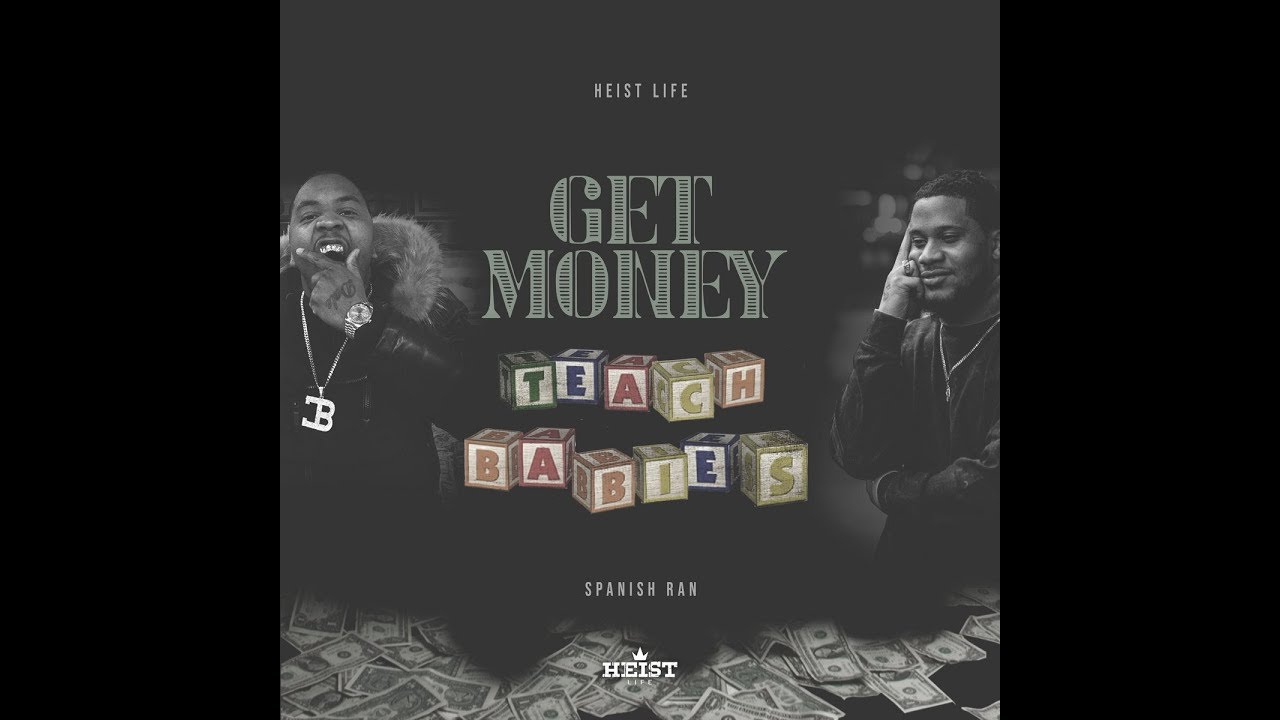 $auce Heist, Ty Da Dale & Spanish Ran - Get Money Teach Babies (EP)