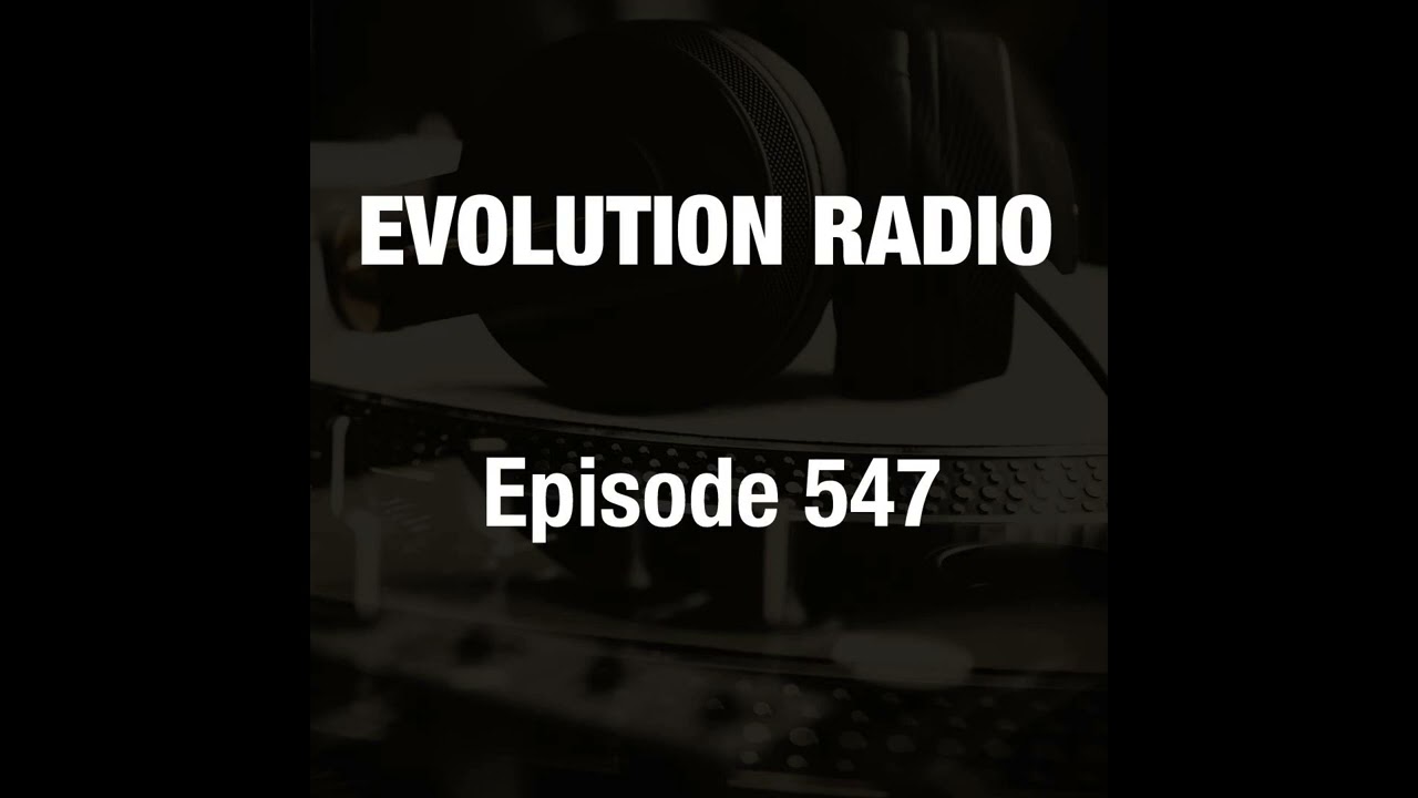Evolution Radio 547 08-15-2025 (Melodic House & Techno)