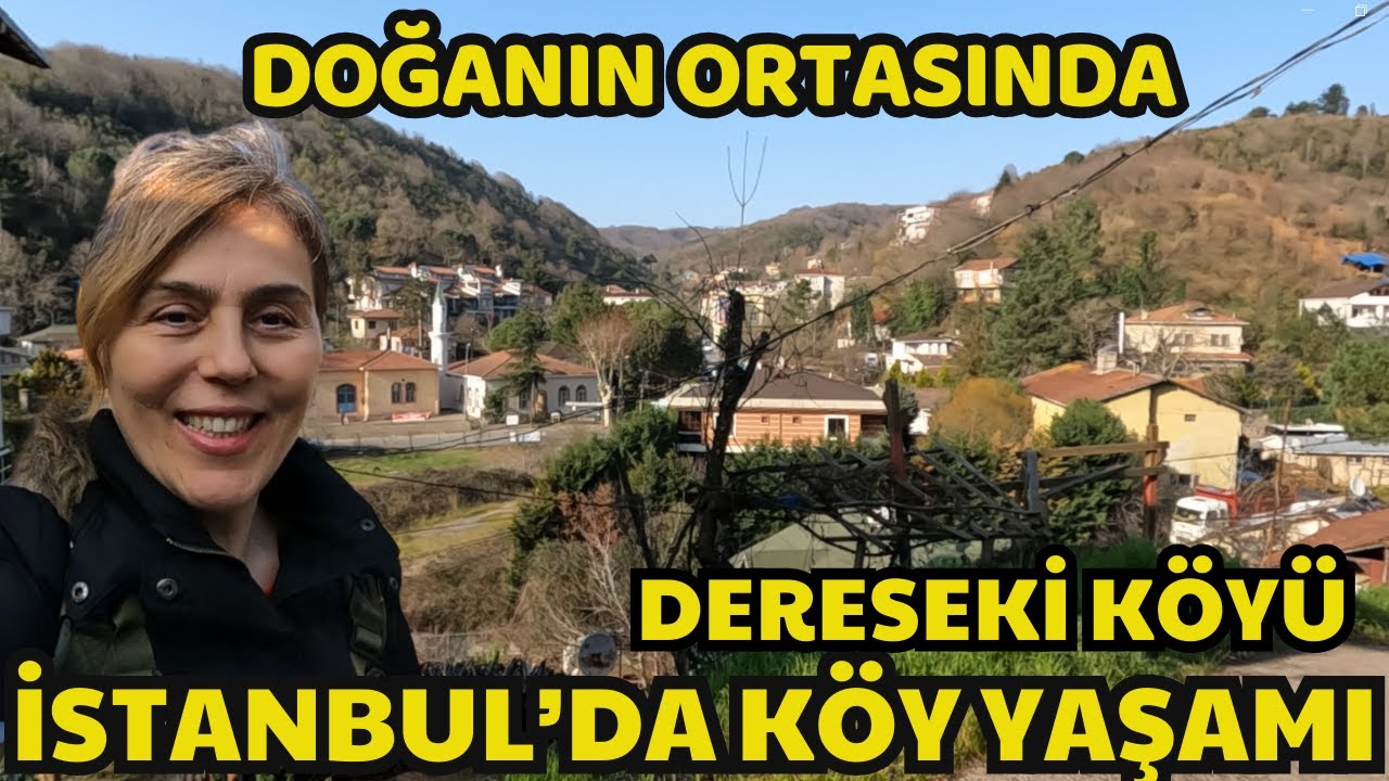 DOĞANIN KUCAĞINDA, MİS GİBİ HAVA, İSTANBUL'DA KÖY HAYATI, BEYKOZ DERESEKİ KÖYÜ, KARAKULAK SUYU VE..
