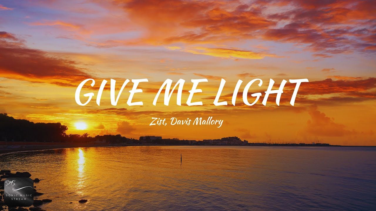 Zist, Davis Mallory - Give Me Light (Lyrics)