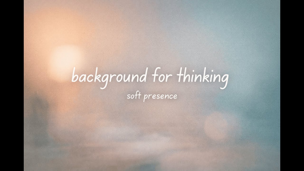 a space for thinking | gentle lofi to stay present
