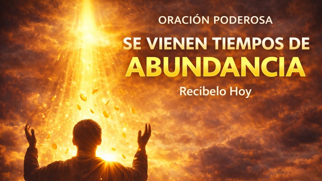Se vienen Tiempos de abundancia | Recíbelo hoy 