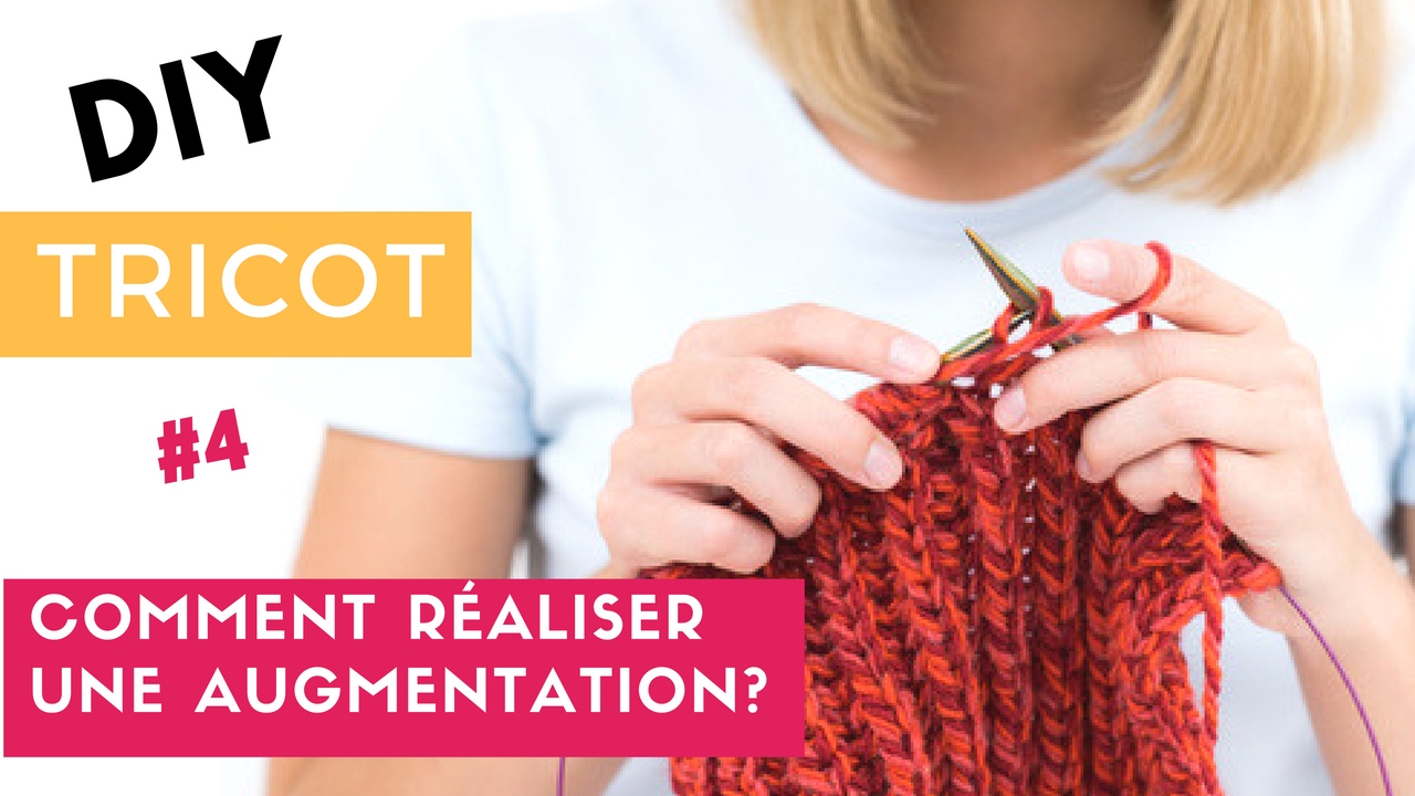 [TUTO DIY TRICOT] Comment Faire une Augmentation en Tricot ?