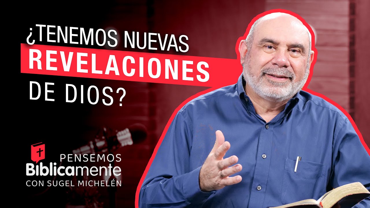 ¿Tenemos nuevas revelaciones hoy? | Pensemos Bíblicamente